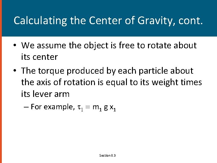 Calculating the Center of Gravity, cont. • We assume the object is free to