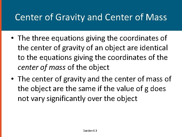 Center of Gravity and Center of Mass • The three equations giving the coordinates