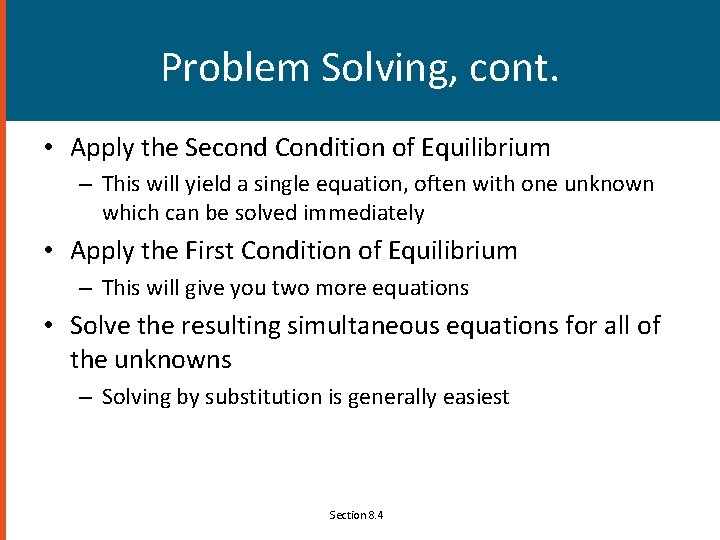 Problem Solving, cont. • Apply the Second Condition of Equilibrium – This will yield