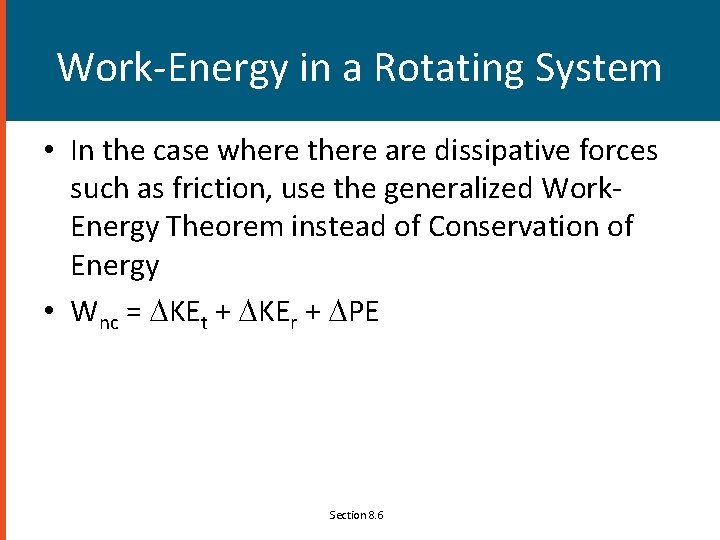 Work-Energy in a Rotating System • In the case where there are dissipative forces