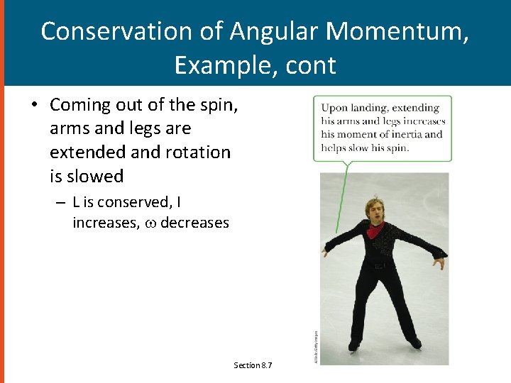 Conservation of Angular Momentum, Example, cont • Coming out of the spin, arms and