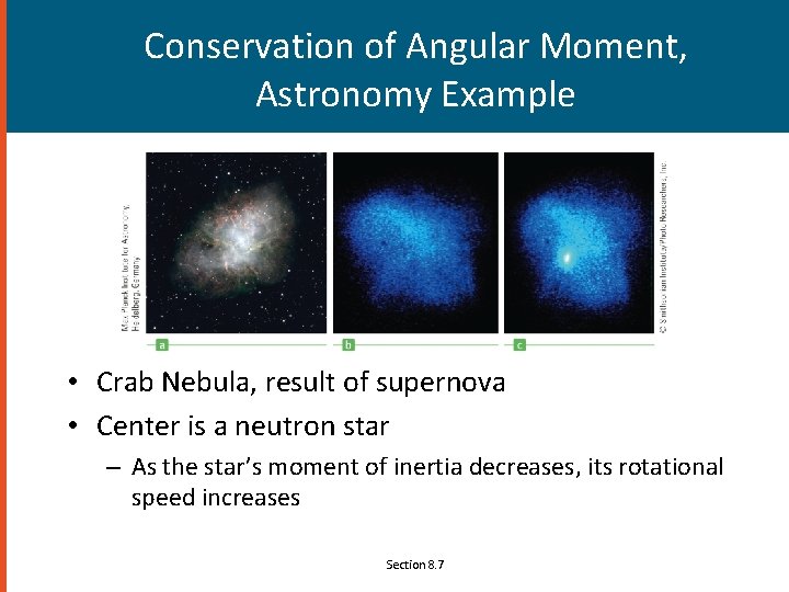 Conservation of Angular Moment, Astronomy Example • Crab Nebula, result of supernova • Center