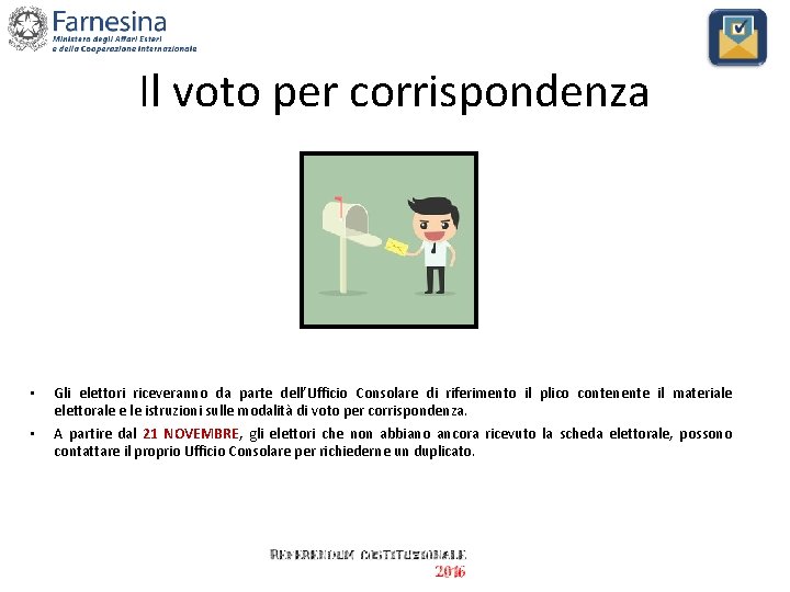 Il voto per corrispondenza • • Gli elettori riceveranno da parte dell’Ufficio Consolare di