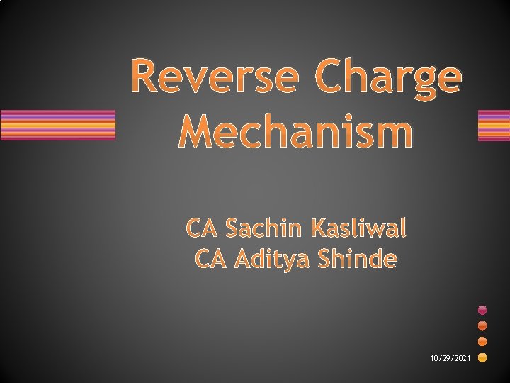 Reverse Charge Mechanism CA Sachin Kasliwal CA Aditya Shinde 10/29/2021 