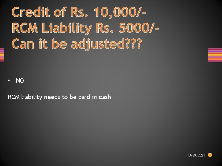 Credit of Rs. 10, 000/RCM Liability Rs. 5000/Can it be adjusted? ? ? •