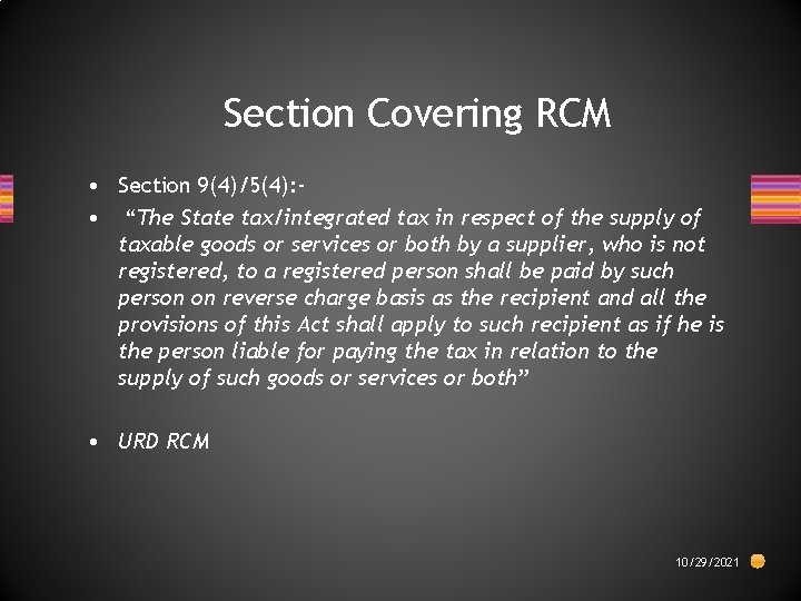 Section Covering RCM • Section 9(4)/5(4): • “The State tax/integrated tax in respect of