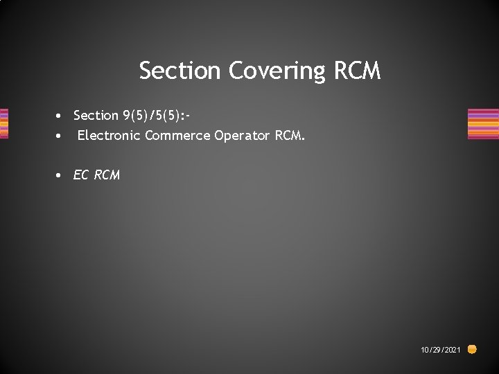 Section Covering RCM • Section 9(5)/5(5): • Electronic Commerce Operator RCM. • EC RCM