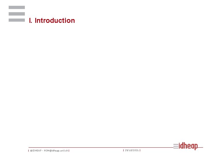 I. Introduction | ©IDHEAP - NOM@idheap. unil. ch | | 29/10/2021 | 