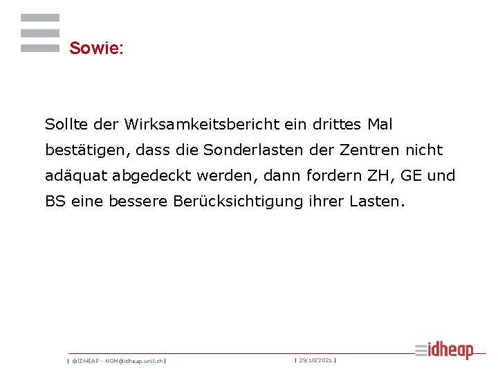 Sowie: Sollte der Wirksamkeitsbericht ein drittes Mal bestätigen, dass die Sonderlasten der Zentren nicht