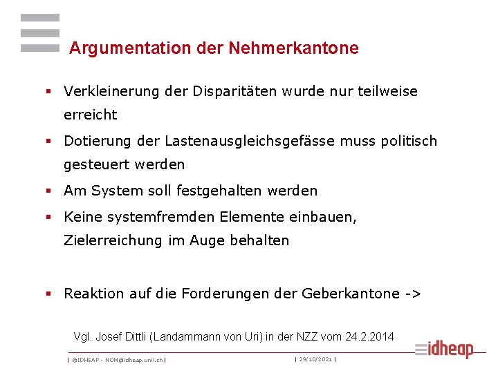 Argumentation der Nehmerkantone § Verkleinerung der Disparitäten wurde nur teilweise erreicht § Dotierung der