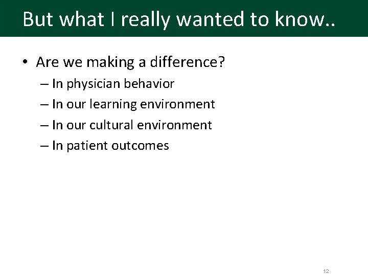 But what I really wanted to know. . • Are we making a difference?