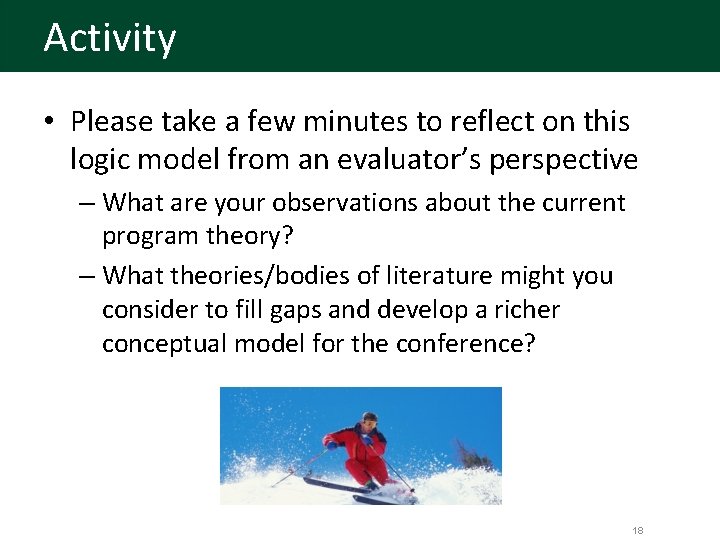 Activity • Please take a few minutes to reflect on this logic model from