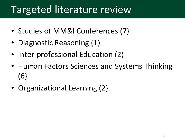 Targeted literature review Studies of MM&I Conferences (7) Diagnostic Reasoning (1) Inter-professional Education (2)