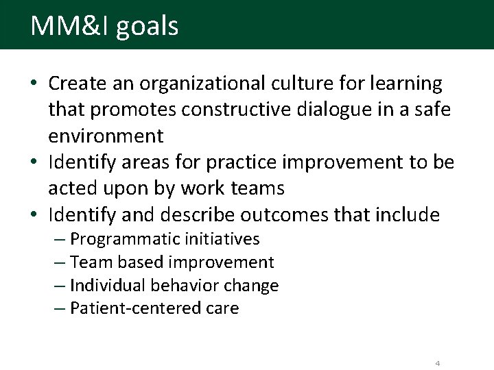 MM&I goals • Create an organizational culture for learning that promotes constructive dialogue in