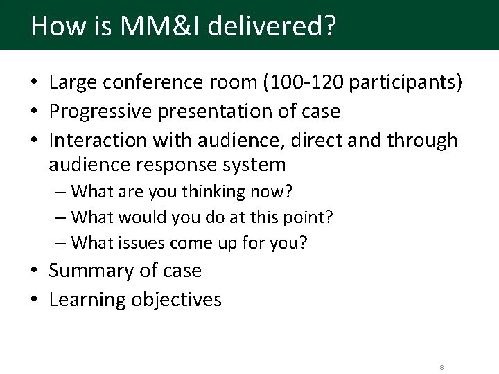 How is MM&I delivered? • Large conference room (100 -120 participants) • Progressive presentation