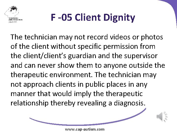 F -05 Client Dignity The technician may not record videos or photos of the