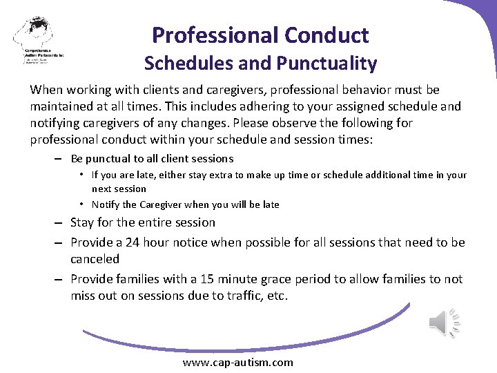 Professional Conduct Schedules and Punctuality When working with clients and caregivers, professional behavior must