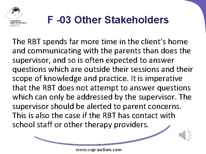 F -03 Other Stakeholders The RBT spends far more time in the client’s home