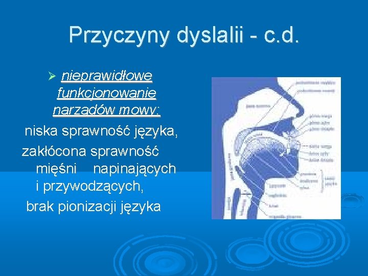 Przyczyny dyslalii - c. d. nieprawidłowe funkcjonowanie narządów mowy: niska sprawność języka, zakłócona sprawność