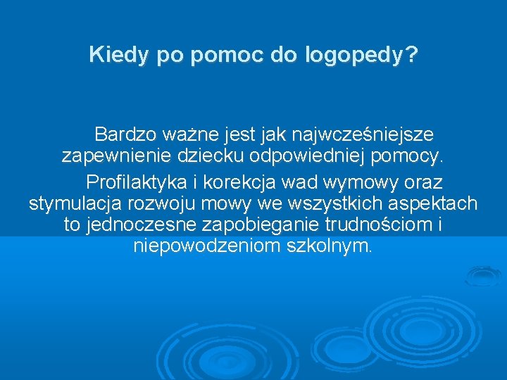 Kiedy po pomoc do logopedy? Bardzo ważne jest jak najwcześniejsze zapewnienie dziecku odpowiedniej pomocy.