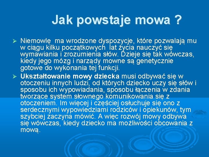 Jak powstaje mowa ? Niemowlę ma wrodzone dyspozycje, które pozwalają mu w ciągu kilku