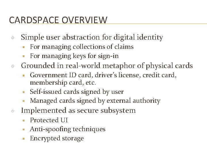 CARDSPACE OVERVIEW Simple user abstraction for digital identity For managing collections of claims For