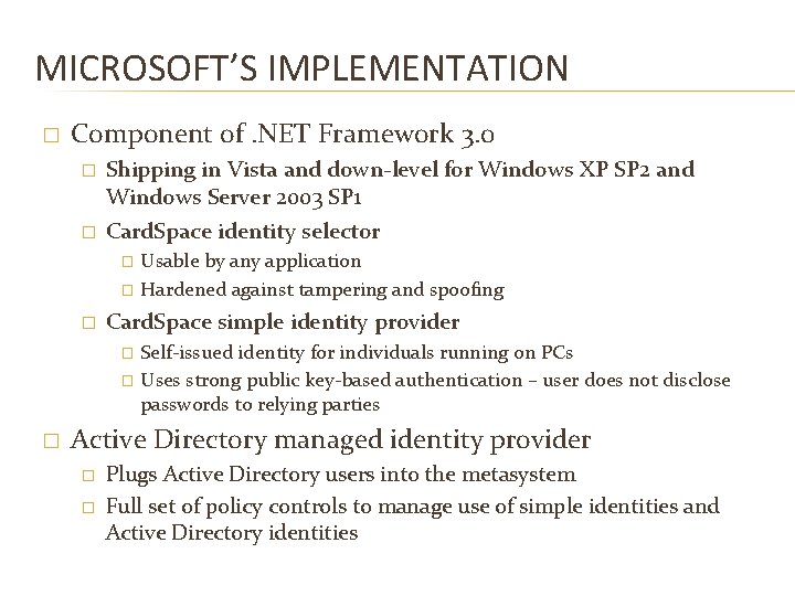 MICROSOFT’S IMPLEMENTATION � Component of. NET Framework 3. 0 � � Shipping in Vista