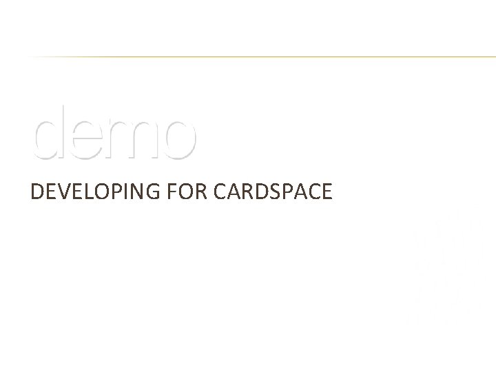 DEVELOPING FOR CARDSPACE 