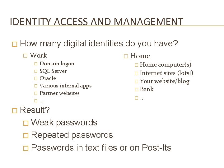 IDENTITY ACCESS AND MANAGEMENT � How many digital identities do you have? � Work