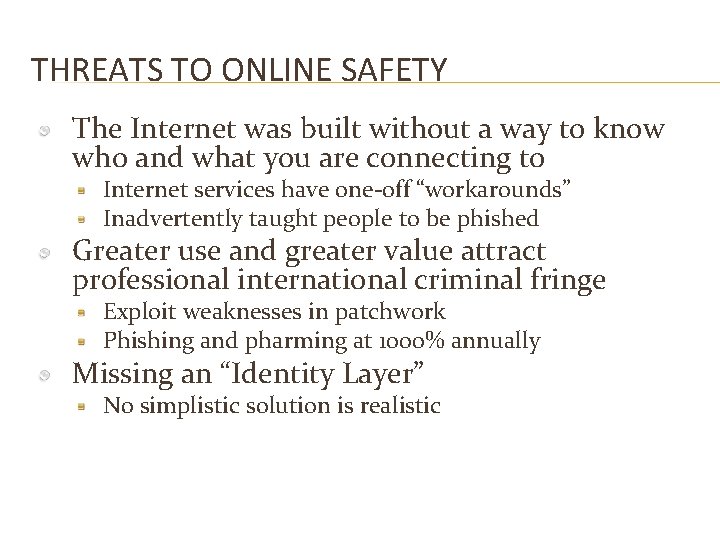 THREATS TO ONLINE SAFETY The Internet was built without a way to know who
