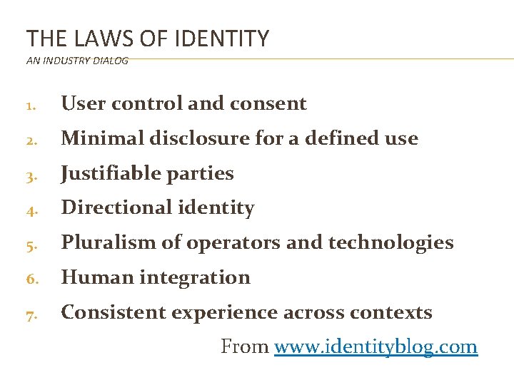 THE LAWS OF IDENTITY AN INDUSTRY DIALOG 1. User control and consent 2. Minimal