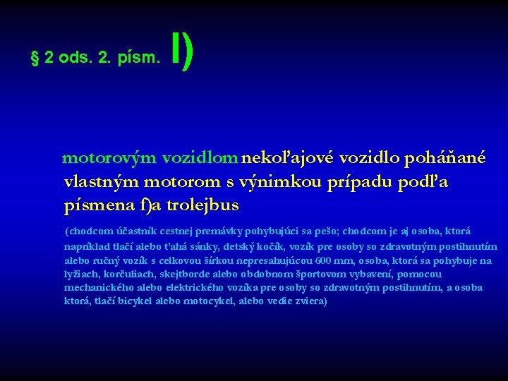 § 2 ods. 2. písm. l) motorovým vozidlom nekoľajové vozidlo poháňané vlastným motorom s