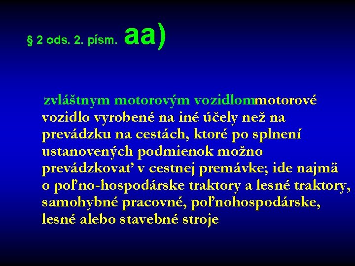 § 2 ods. 2. písm. aa) zvláštnym motorovým vozidlommotorové vozidlo vyrobené na iné účely