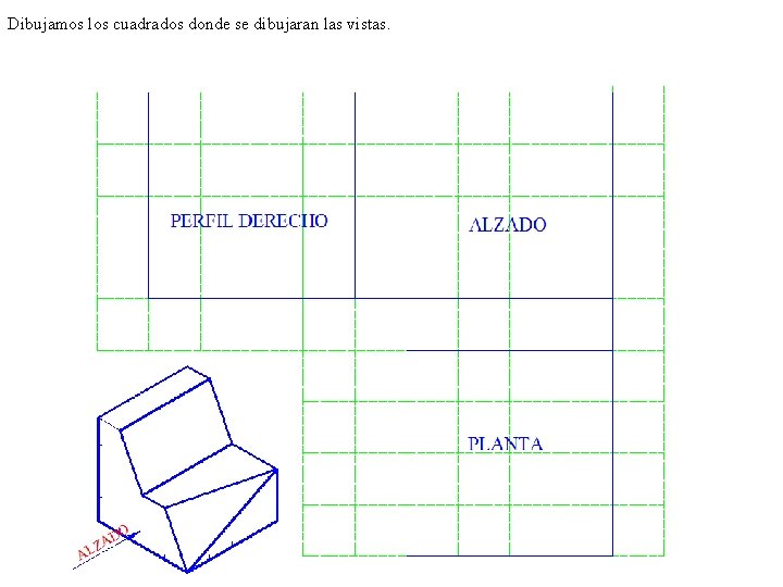 Dibujamos los cuadrados donde se dibujaran las vistas. 