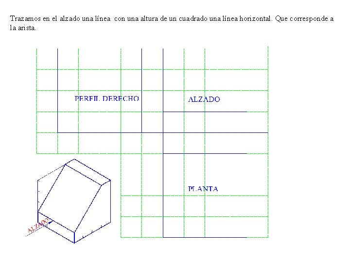 Trazamos en el alzado una línea con una altura de un cuadrado una línea
