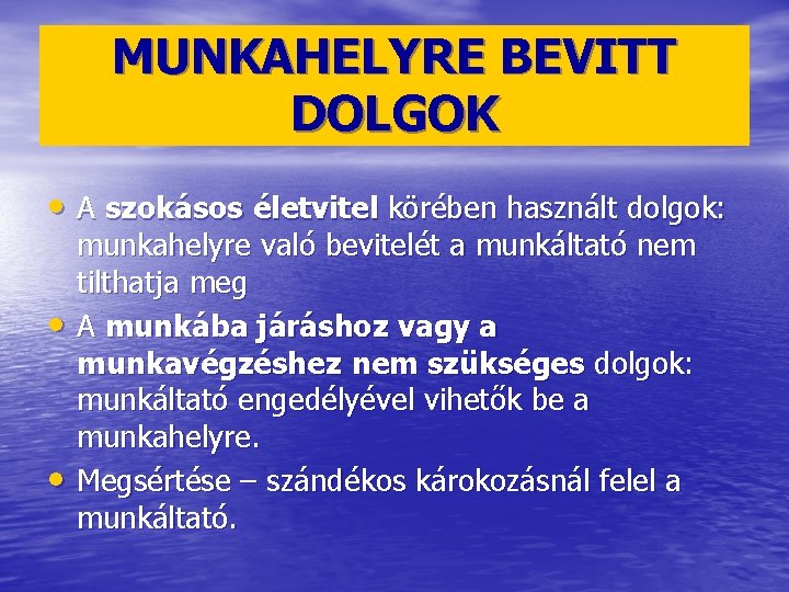 MUNKAHELYRE BEVITT DOLGOK • A szokásos életvitel körében használt dolgok: • • munkahelyre való