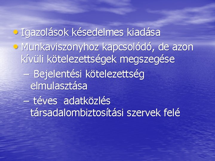  • Igazolások késedelmes kiadása • Munkaviszonyhoz kapcsolódó, de azon kívüli kötelezettségek megszegése –