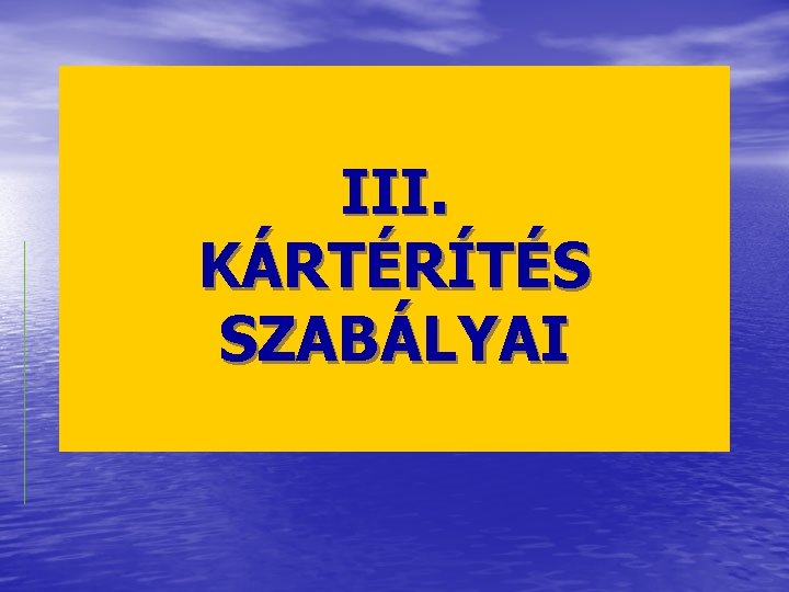 III. KÁRTÉRÍTÉS SZABÁLYAI 