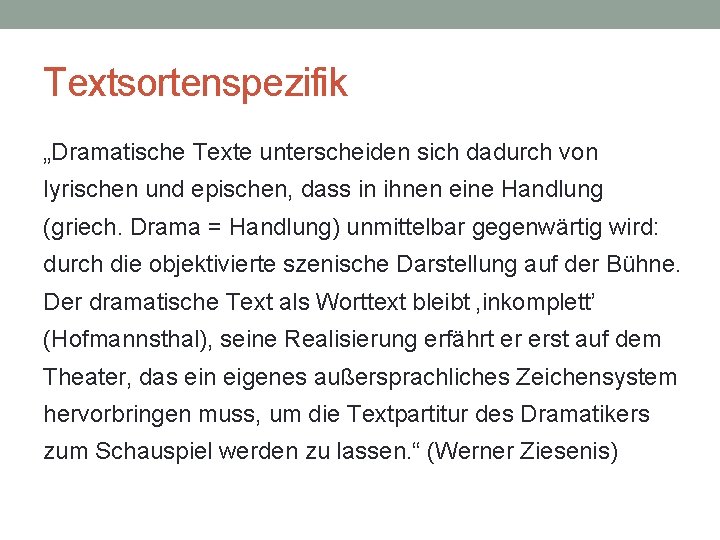 Textsortenspezifik „Dramatische Texte unterscheiden sich dadurch von lyrischen und epischen, dass in ihnen eine