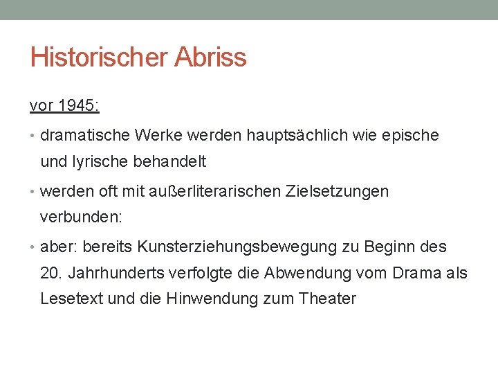 Historischer Abriss vor 1945: • dramatische Werke werden hauptsächlich wie epische und lyrische behandelt