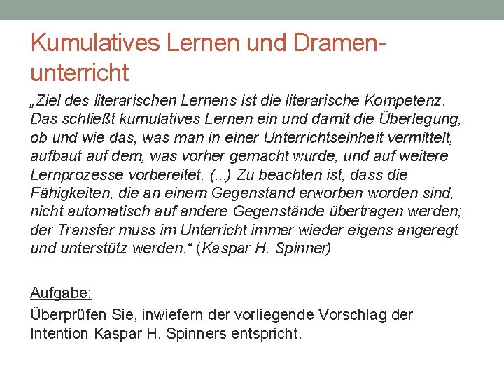 Kumulatives Lernen und Dramenunterricht „Ziel des literarischen Lernens ist die literarische Kompetenz. Das schließt