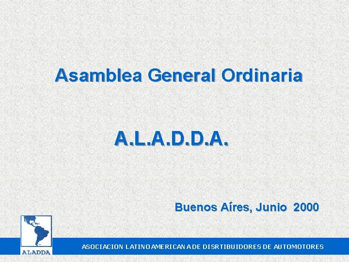 Asamblea General Ordinaria A. L. A. D. D. A. Buenos Aíres, Junio 2000 ASOCIACION
