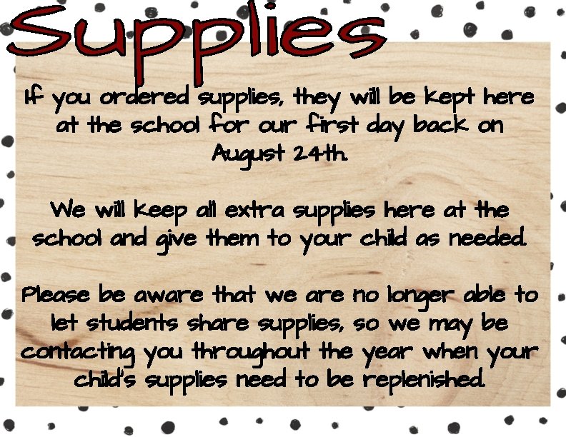 If you ordered supplies, they will be kept here at the school for our