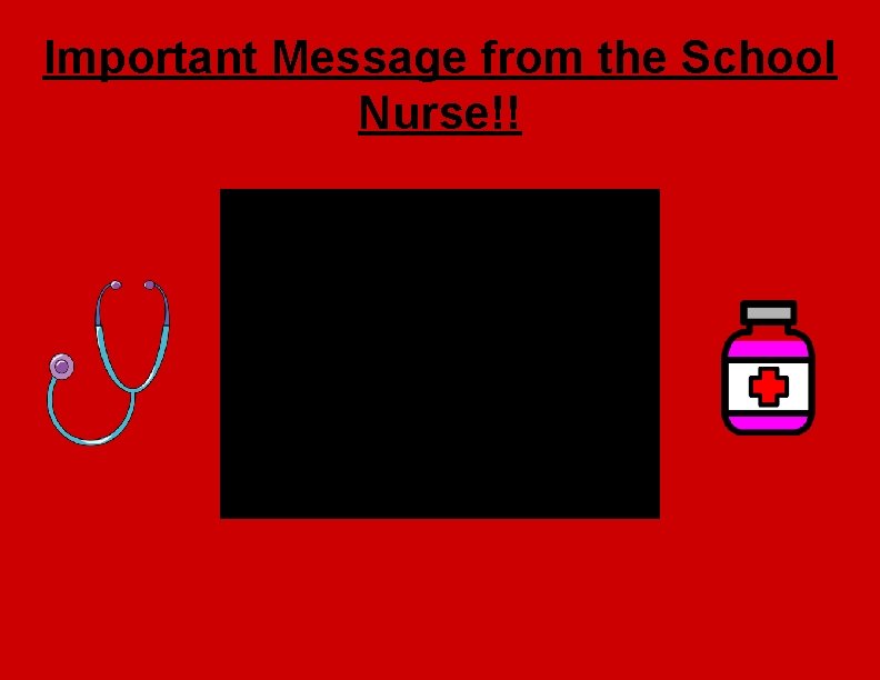 Important Message from the School Nurse!! 