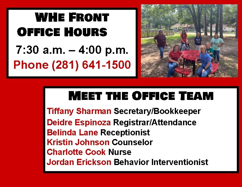 WHe Front Office Hours 7: 30 a. m. – 4: 00 p. m. Phone