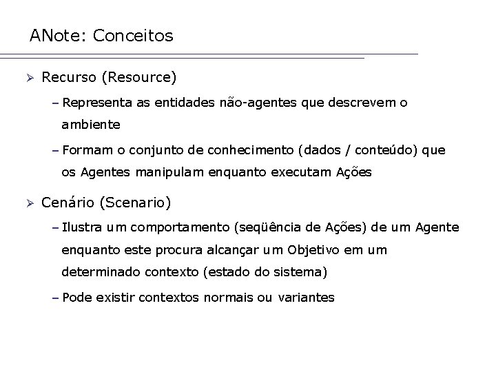 ANote: Conceitos Ø Recurso (Resource) – Representa as entidades não-agentes que descrevem o ambiente