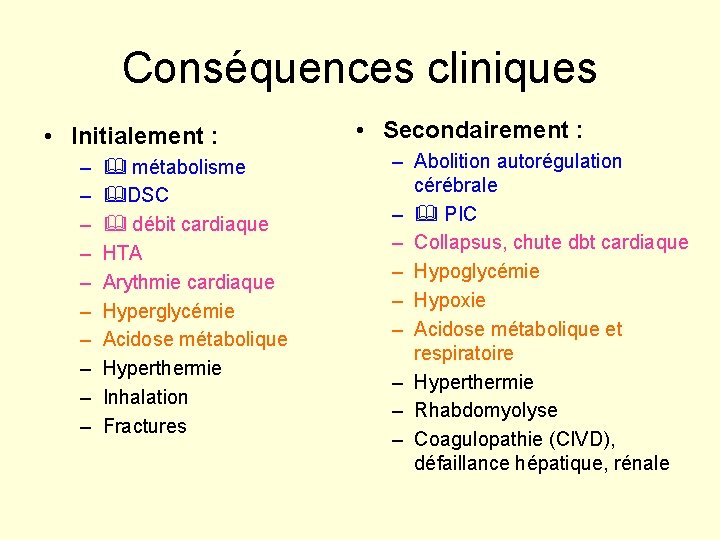 Conséquences cliniques • Initialement : – – – – – métabolisme DSC débit cardiaque