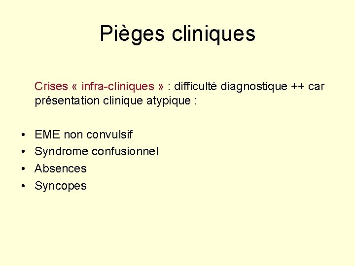 Pièges cliniques Crises « infra-cliniques » : difficulté diagnostique ++ car présentation clinique atypique
