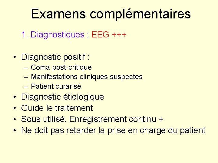 Examens complémentaires 1. Diagnostiques : EEG +++ • Diagnostic positif : – Coma post-critique