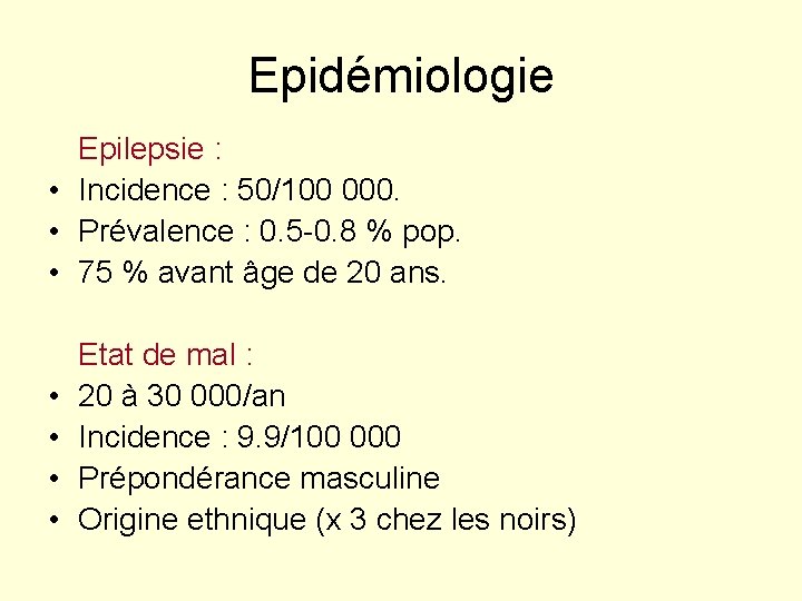 Epidémiologie Epilepsie : • Incidence : 50/100 000. • Prévalence : 0. 5 -0.